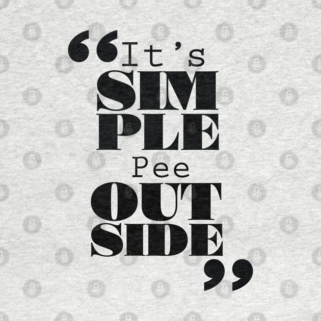 It's Simple: Pee Outside by ForbiddenFigLeaf